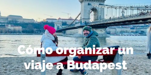 Cómo organizar un viaje a Budapest