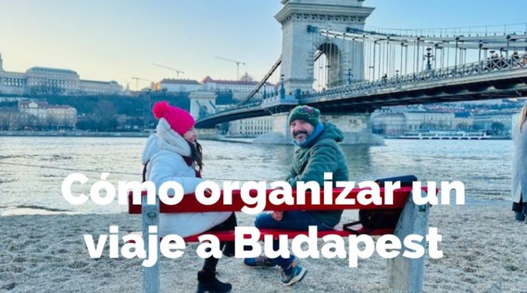 Cómo organizar un viaje a Budapest