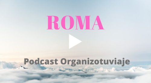El mejor Podcast de viajes a Roma en español