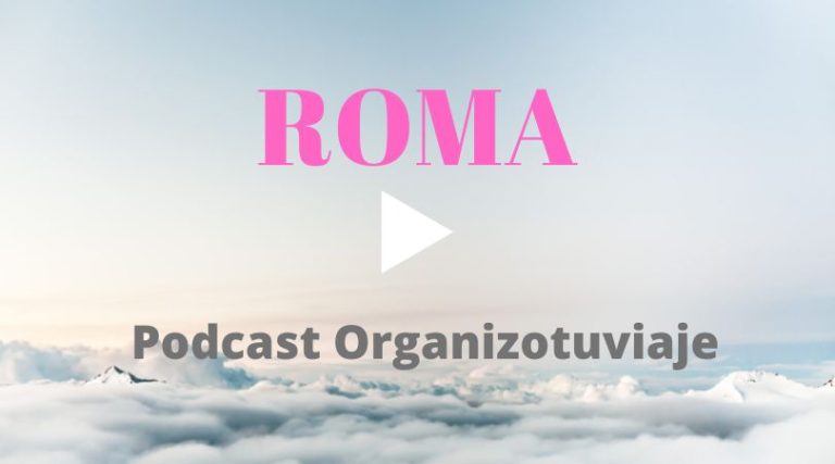 El mejor Podcast de viajes a Roma en español