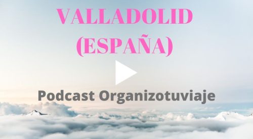 El mejor podcast de viajes de Valladolid